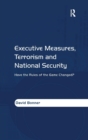 Image for Executive measures, terrorism and national security  : have the rules of the game changed?