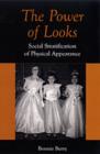 Image for The power of looks  : social stratification of physical appearance