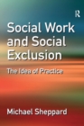 Image for Social work and social exclusion  : the idea of practice