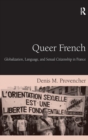 Image for Queer French  : globalization, language, and sexual citizenship in France