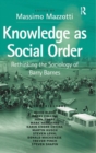 Image for Knowledge as social order  : rethinking the sociology of Barry Barnes