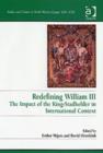 Image for Redefining William III  : the impact of the King-Stadholder in international context