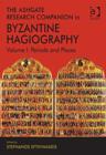 Image for Ashgate research companion to Byzantine hagiographyVolume I,: Periods and places
