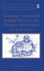 Image for Language, science and popular fiction in the Victorian fin-de-siáecle  : the brutal tongue