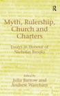 Image for Myth, rulership, church and charters  : essays in honour of Nicholas Brooks