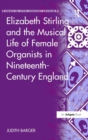 Image for Elizabeth Stirling and the Musical Life of Female Organists in Nineteenth-Century England