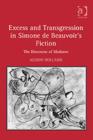 Image for Excess and Transgression in Simone de Beauvoir&#39;s Fiction