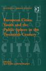 Image for European Cities, Youth and the Public Sphere in the Twentieth Century