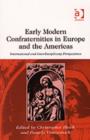 Image for Early modern confraternities in Europe and the Americas  : international and interdisciplinary perspectives