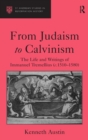 Image for From Judaism to Calvinism  : the life and writings of Immanuel Tremellius (c.1510-1580)