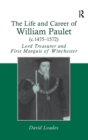 Image for The life and career of William Paulet (c.1475-1572)  : Lord Treasurer and First Marquis of Winchester