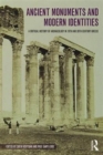 Image for Ancient monuments and modern identities  : the history of archaeology in 19th- and 20th-century Greece