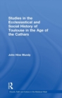 Image for Studies in the Ecclesiastical and Social History of Toulouse in the Age of the Cathars