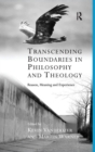 Image for Transcending boundaries in philosophy and theology  : reason, meaning and experience