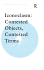 Image for Iconoclasm  : contested objects, contested terms