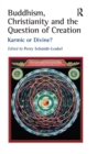 Image for Buddhism, Christianity and the question of creation  : karmic or divine?