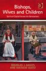 Image for Bishops, wives and children  : spiritual capital across the generations