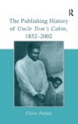 Image for The Publishing History of Uncle Tom&#39;s Cabin, 1852–2002