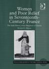Image for Women and poor relief in seventeenth-century France  : the early history of the Daughters of Charity