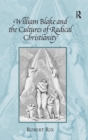 Image for William Blake and the Cultures of Radical Christianity