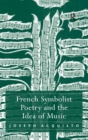 Image for French Symbolist Poetry and the Idea of Music