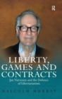 Image for Liberty, games and contracts  : Jan Narveson and the defence of libertarianism