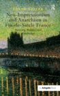 Image for Neo-impressionism and anarchism in fin-de-siáecle France  : painting, politics and landscape