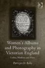 Image for Women&#39;s albums and photography in Victorian England  : ladies, mothers and flirts