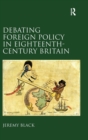 Image for Debating Foreign Policy in Eighteenth-Century Britain