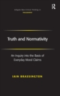 Image for Truth and normativity  : an inquiry into the basis of everyday moral claims
