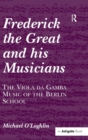 Image for Frederick the Great and his Musicians: The Viola da Gamba Music of the Berlin School