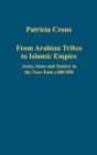 Image for From Arabian tribes to Islamic Empire  : army, state and society in the Near East c.600-850