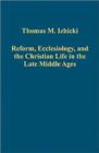 Image for Reform, ecclesiology, and the Christian life in the late Middle Ages