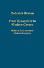 Image for From Byzantium to modern Greece  : medieval texts and their modern reception