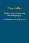 Image for Barbarians, maps, and historiography  : studies on the early medieval West