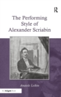 Image for The performing style of Alexander Scriabin
