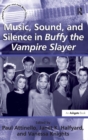 Image for Music, sound and silence in Buffy the vampire slayer