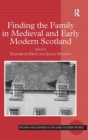 Image for Finding the Family in Medieval and Early Modern Scotland