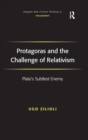 Image for Protagoras and the challenge of relativism  : Plato&#39;s subtlest enemy