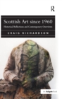 Image for Scottish art since 1960  : historical reflections and contemporary overviews