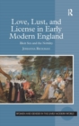 Image for Love, lust, and license in early modern England  : illicit sex and the nobility