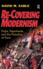 Image for Re-covering modernism  : pulps, paperbacks, and the prejudice of form