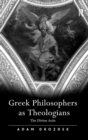 Image for Greek philosophers as theologians  : the divine arche