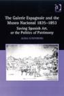 Image for The Galerie Espagnole and the Museo Nacional 1835-1853  : saving Spanish art, or the politics of patrimony