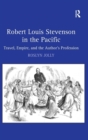 Image for Robert Louis Stevenson in the Pacific  : travel, empire, and the author&#39;s profession