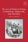 Image for The art of political fiction in Hamilton, Edgeworth, and Owenson