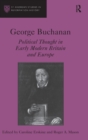 Image for George Buchanan  : political thought in early modern Britain and Europe