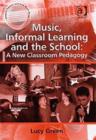 Image for Music, informal learning and the school  : a new classroom pedagogy