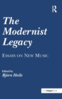 Image for The modernist legacy  : essays on new music