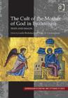 Image for The cult of the Mother of God in Byzantium  : texts and images